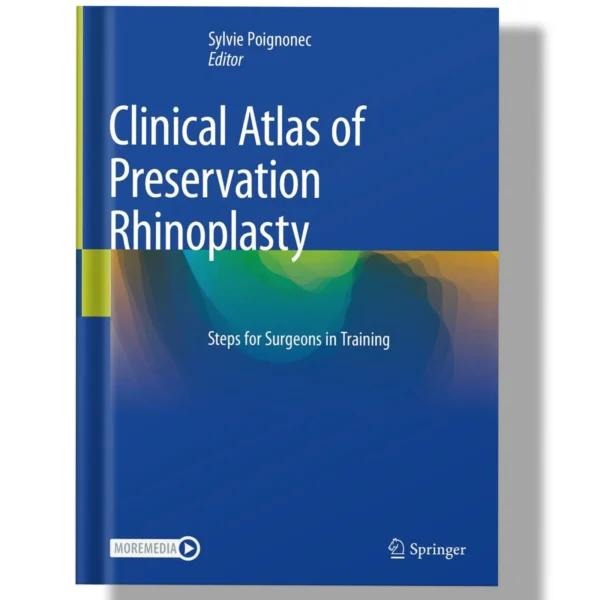 Clinical Atlas of Preservation Rhinoplasty: Steps for Surgeons in Training 2024
