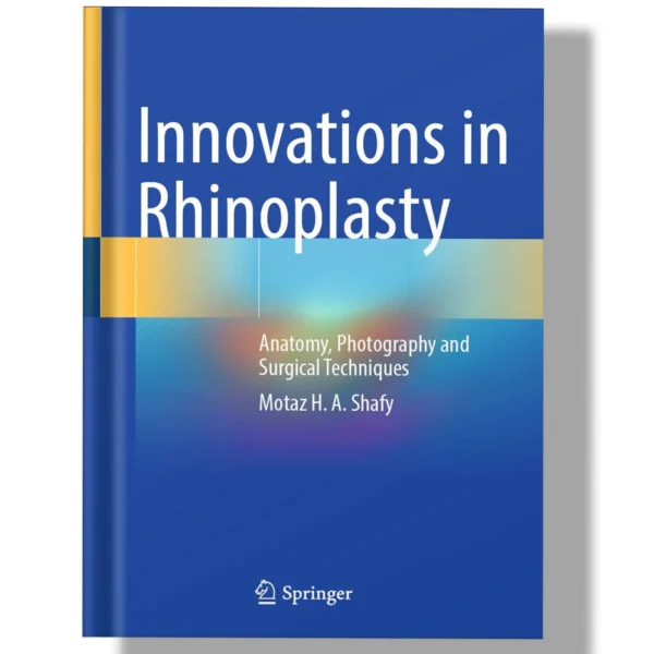 Innovations in Rhinoplasty: Anatomy, Photography and Surgical Techniques 2022