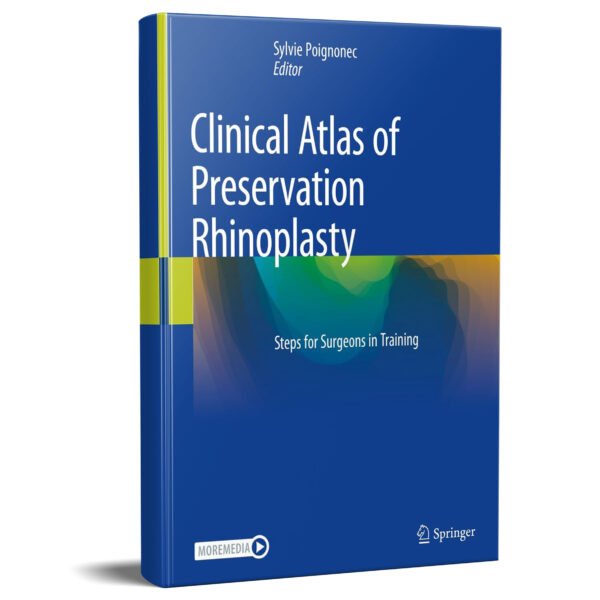 Clinical Atlas of Preservation Rhinoplasty: Steps for Surgeons in Training 2024