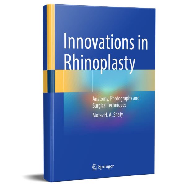 Innovations in Rhinoplasty: Anatomy, Photography and Surgical Techniques 2022
