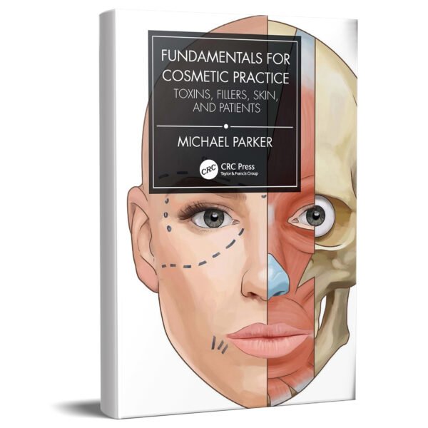 Fundamentals for Cosmetic Practice: Toxins, Fillers, Skin, and Patients 1st Edition