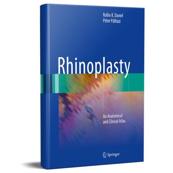 Rhinoplasty: An Anatomical and Clinical Atlas 1st Edition