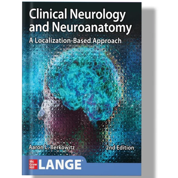 Clinical Neurology and Neuroanatomy: A Localization-Based Approach, 2nd Edition