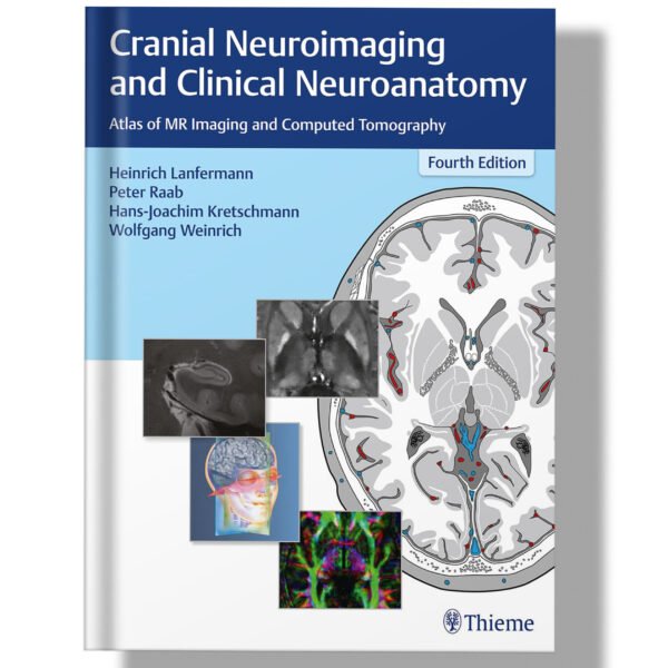 Cranial Neuroimaging and Clinical Neuroanatomy: Atlas of MR Imaging and Computed Tomography 4th edition