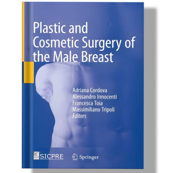 Plastic and Cosmetic Surgery of the Male Breast 1st Edition