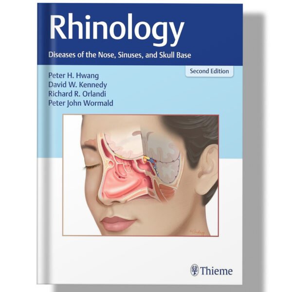 Rhinology: Diseases of the Nose, Sinuses, and Skull Base 2nd Edition
