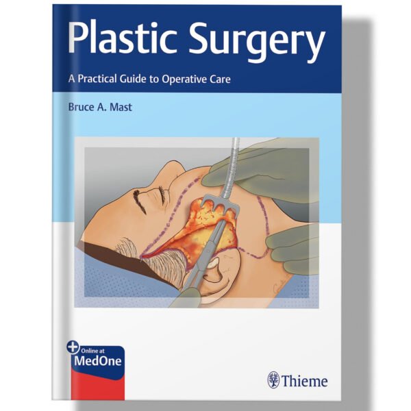 Plastic Surgery: A Practical Guide to Operative Care 1st Edition