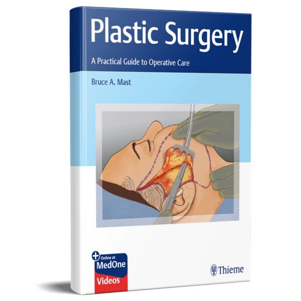 Plastic Surgery: A Practical Guide to Operative Care 1st Edition