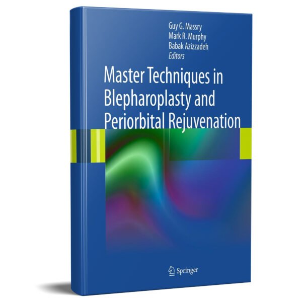 Master Techniques in Blepharoplasty and Periorbital Rejuvenation 1st Edition