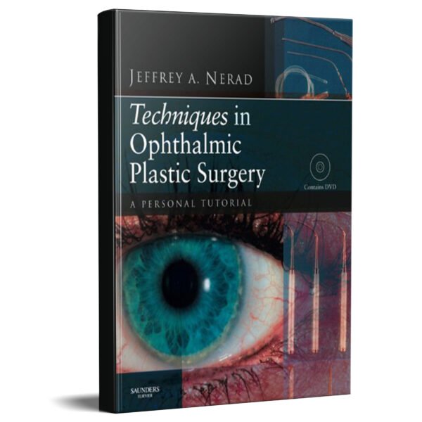 Techniques in Ophthalmic Plastic Surgery: A Personal Tutorial 1st Edition
