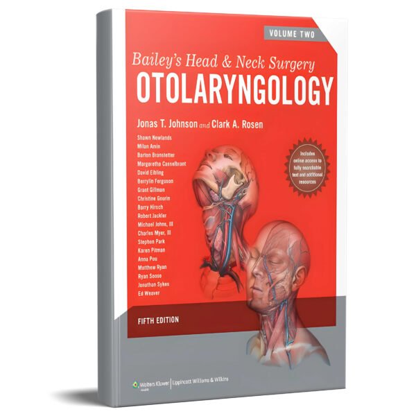Bailey's Head and Neck Surgery: Otolaryngology (2 volume set) Fifth Edition
