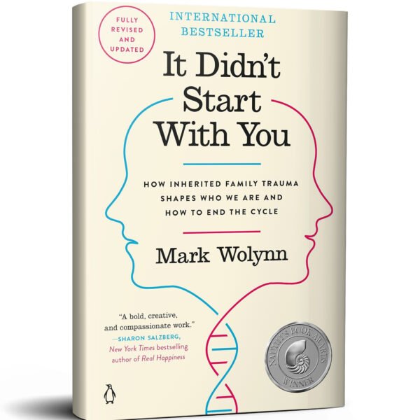 It Didn't Start with You: How Inherited Family Trauma Shapes Who We Are and How to End the Cycle