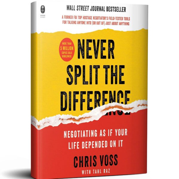 Never Split the Difference: Negotiating as if Your Life Depended on It