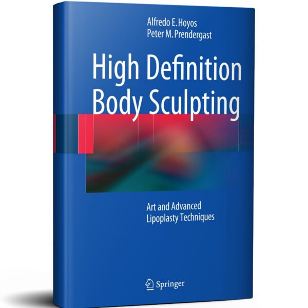High Definition Body Sculpting: Art and Advanced Lipoplasty Techniques