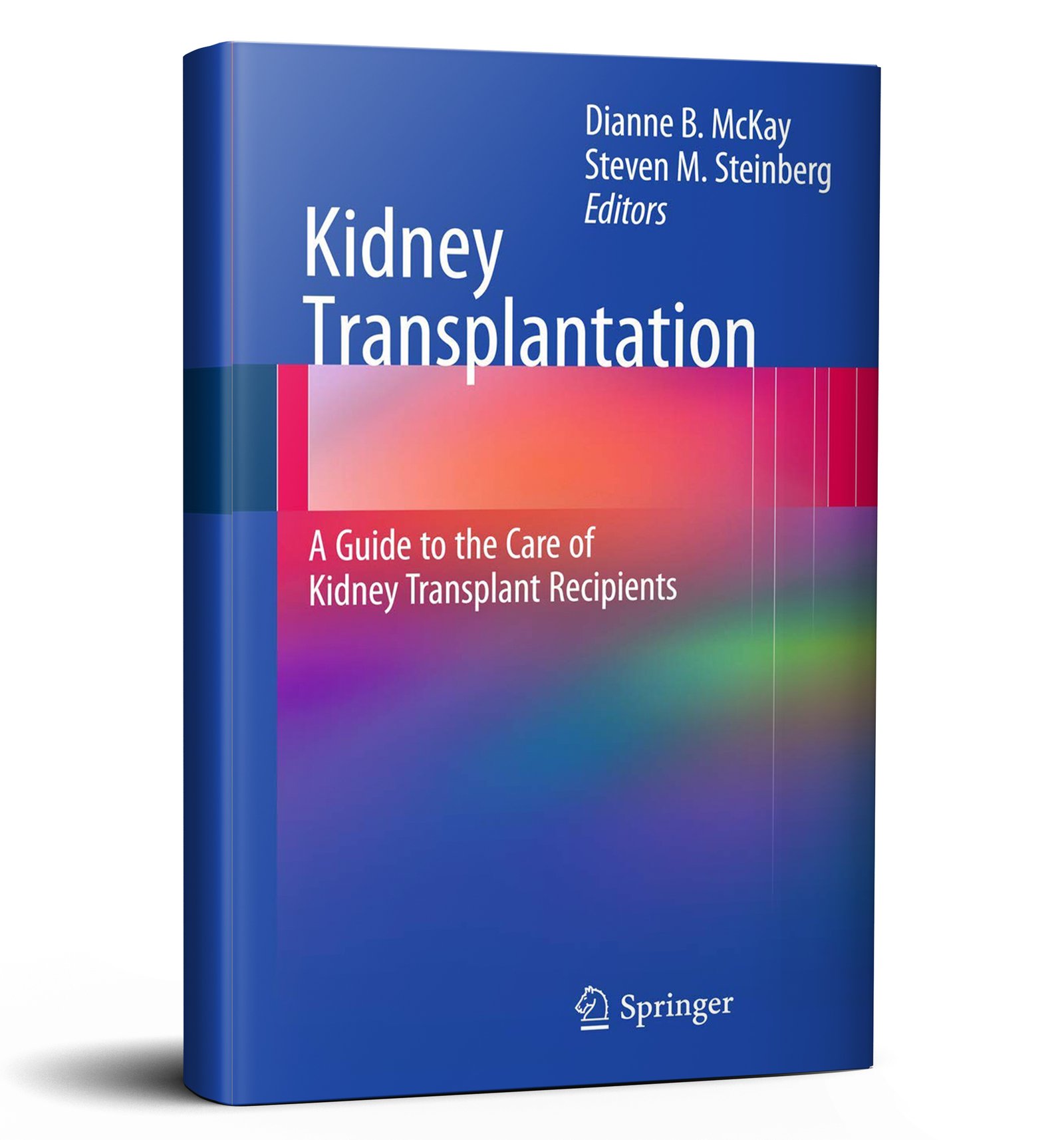 Kidney Transplantation: A Guide to the Care of Kidney Transplant Recipients